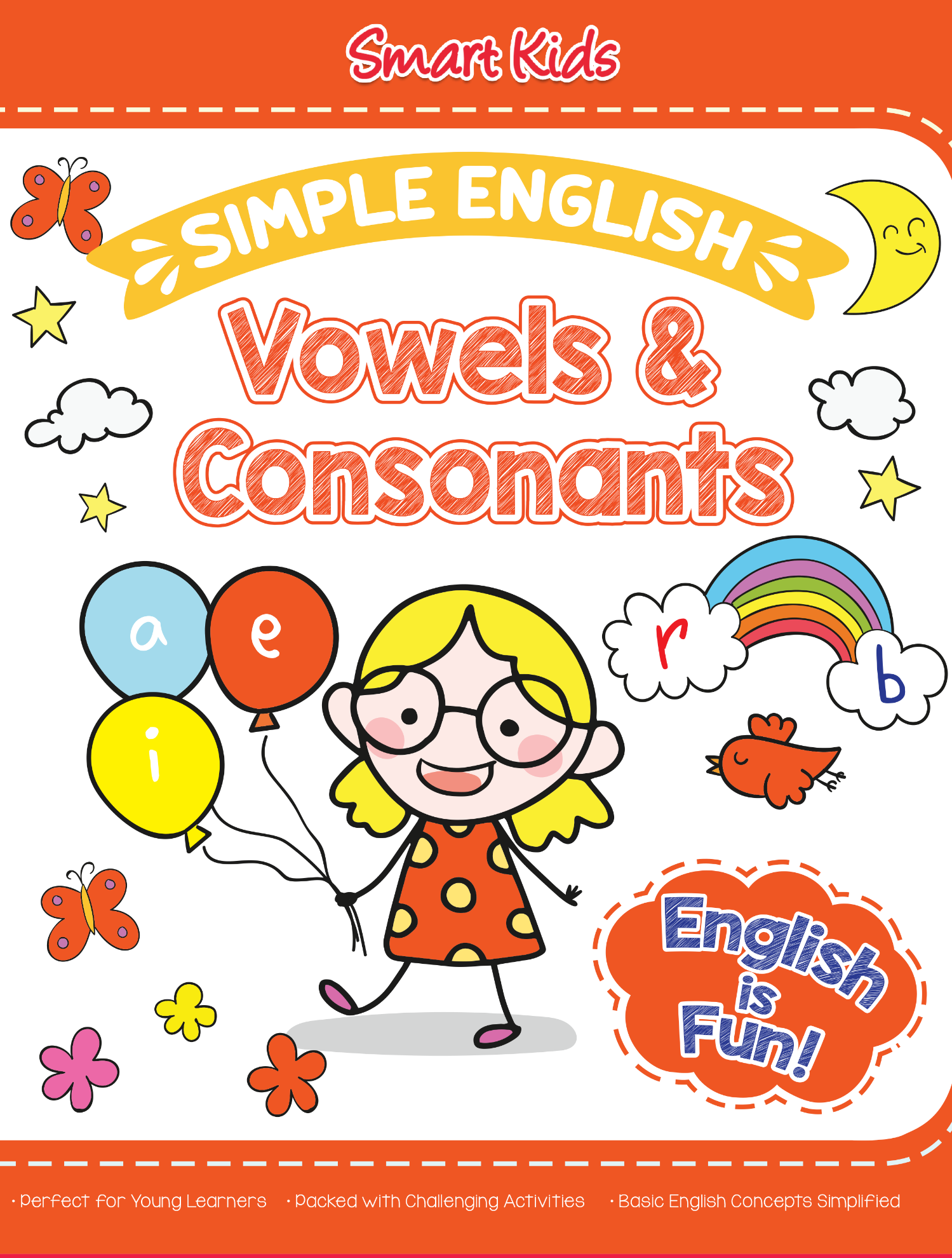 Learning Is Fun. SMART KIDS SIMPLE ENGLISH-VOWELS & CONSONANTS