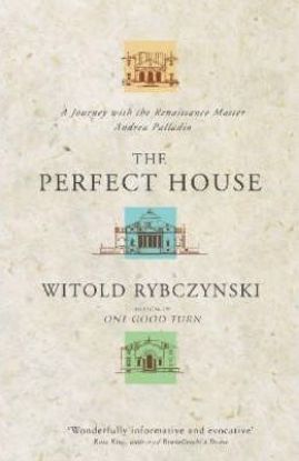 Picture of THE PERFECT HOUSE WITOLD RYBCZYNSKI