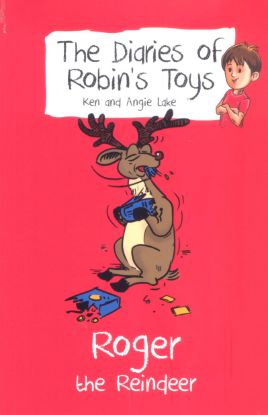 Picture of THE DIARIES OF ROBIN'S TOYS-ROGER THE REINDEER BY KEN AND ANGIE LAKE