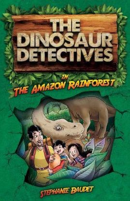 Picture of THE DINOSAUR DETECTIVES-IN THE AMAZON RAINFOREST BY STEPHANIE BAUDET