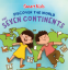 Show details for SMART KIDS DISCOVER THE WORLD SEVEN CONTINENTS  Picture of SMART KIDS DISCOVER THE WORLD SEVEN CONTINENTS