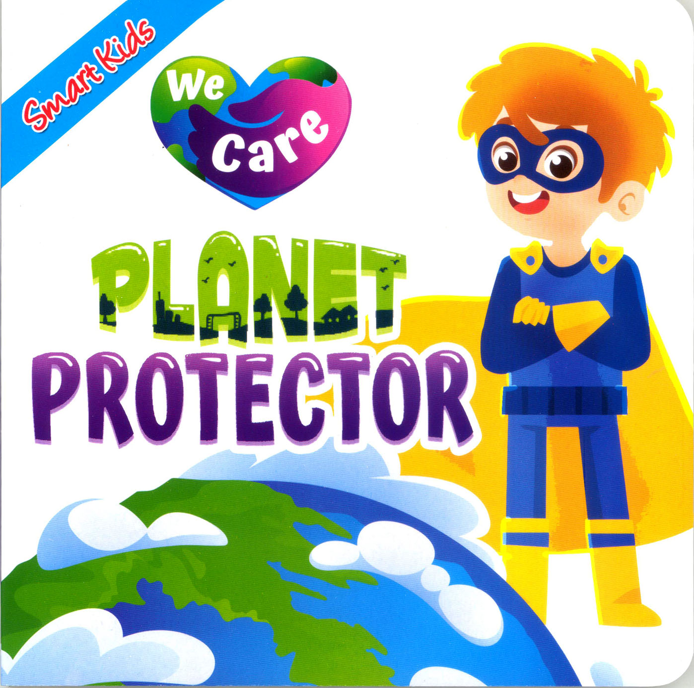 Learning is Fun. SMART KIDS WE CARE BOOK-PLANET PROTECTOR
